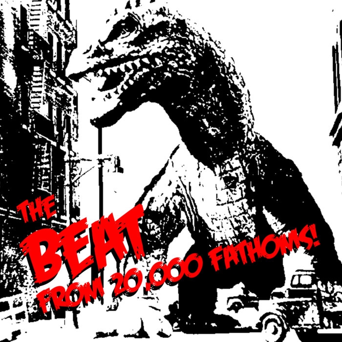 The Beat From 20000 Fathoms!