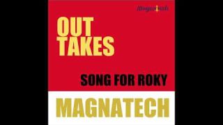 Magnatech  *Outtakes*  1.  Song For Roky